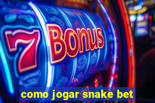 como jogar snake bet